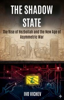 The Rise of Hezbollah and the New Age of Asymmetric War