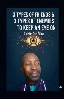 3 Types of Friends & 3 Types of Enemies to keep an eye on