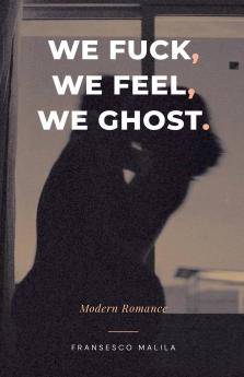 We Fuck We Feel We Ghost