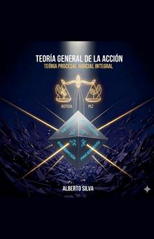 TEORÍA GENERAL DE LA ACCIÓN.  Teoría Procesal Judicial Integral