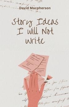 Story Ideas I Will Not Write