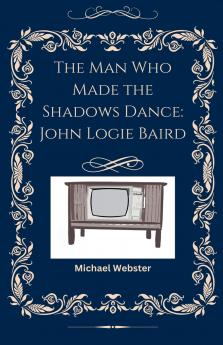 The Man Who Made the Shadows Dance