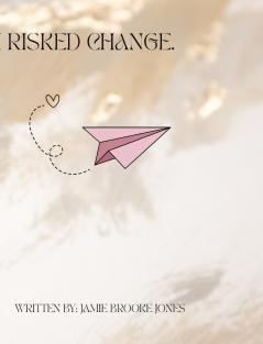 I Risked Change.