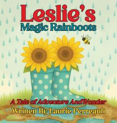 Leslie's Magic Rainboots A Tale of Adventure and Wonder
