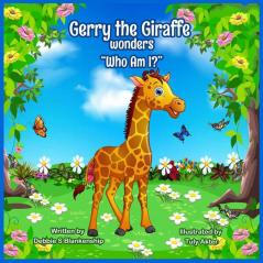 Gerry the Giraffe wonders Who Am I?
