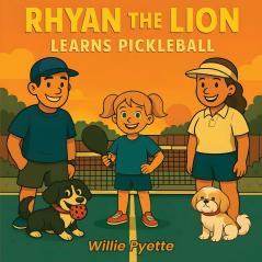Rhyan the Lion Learns Pickleball