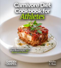 Carnivore Diet Cookbook for Athletes