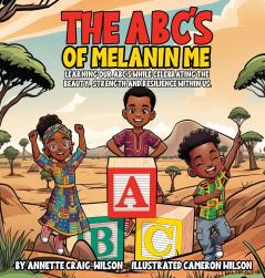 The A B C's  of Melanin Me