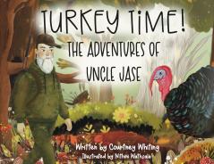 Turkey Time! The Adventures of Uncle Jase