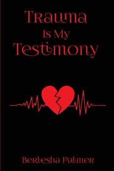 Trauma Is My Testimony