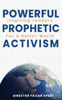 POWERFUL INSPIRING LEADERS PROPHETIC FOR A BETTER WORLD ACTIVISM