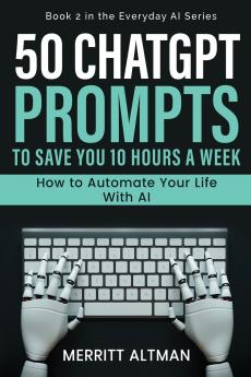 50 ChatGPT Prompts to Save You 10 Hours a Week