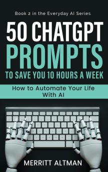50 ChatGPT Prompts to Save You 10 Hours a Week