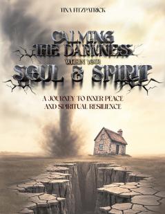 CALMING  THE DARKNESS WITHIN  YOUR SOUL AND SPIRIT