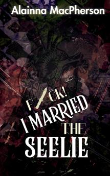 F*ck! I Married the Seelie