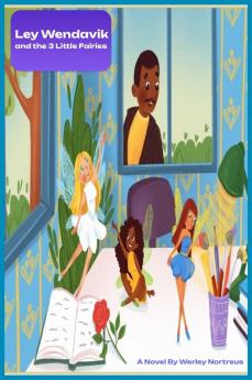 Ley Wendavik and the 3 Little Fairies