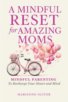 A Mindful Reset for Amazing Moms