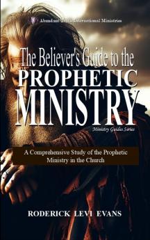 The Believer's Guide to the Prophetic Ministry