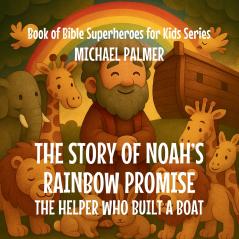 The Story Of Noah's Rainbow Promise