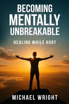 Becoming Mentally Unbreakable