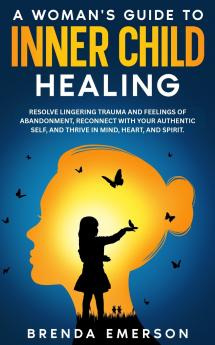 A Woman's Guide to Inner Child Healing