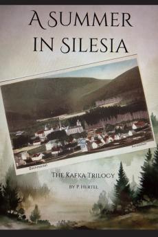 A Summer in Silesia The Kafka Trilogy