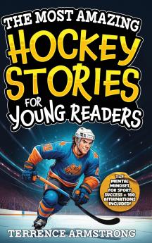 The Most Amazing Hockey Stories For Young Readers