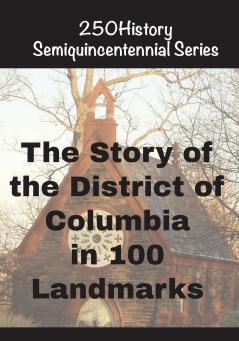 The Story of the District of Columbia  In 100  Landmarks