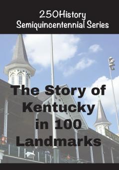 The Story of Kentucky In 100 Landmarks