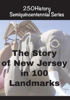 The Story of New Jersey In 100 Landmarks
