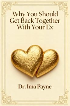 Why You Should Get Back Together with Your Ex