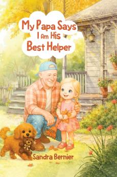 My Papa Says I am His Best Helper
