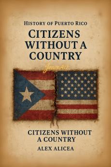 Citizens Without a Country Puerto Rico and the Jones Act of 1917
