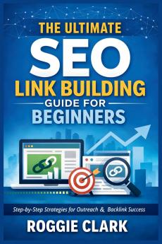 The Ultimate SEO Link Building Guide for Beginners