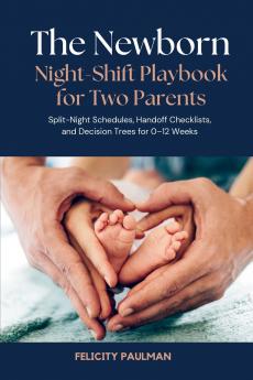 The Newborn Night-Shift Playbook for Two Parents