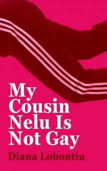 My Cousin Nelu is Not Gay