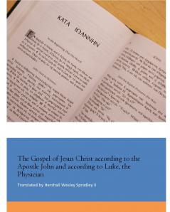 The Gospel of Jesus Christ according to the Apostle John and according to Luke the Physician