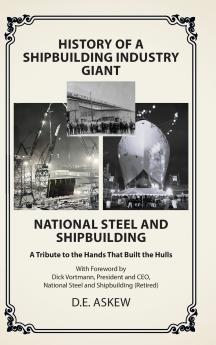 History of a Shipbuilding Industry Giant National Steel and Shipbuilding
