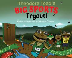 Theodore Toad's BIG SPORTS Tryout!