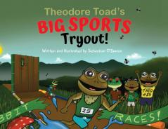 Theodore Toad's BIG SPORTS Tryout!