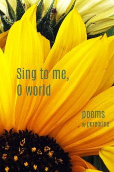 Sing to me O world