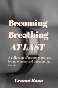 Becoming; Breathing at Last