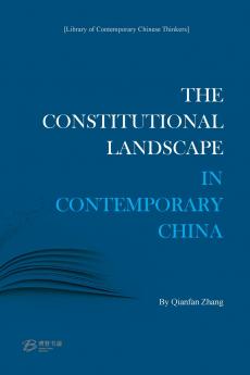 THE CONSTITUTIONAL LANDSCAPE IN CONTEMPORARY CHINA