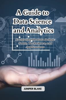 A Guide to Data Science and Analytics