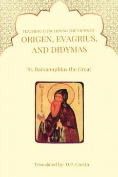 Teaching Concerning the view of Origen Evagrius and Didymas