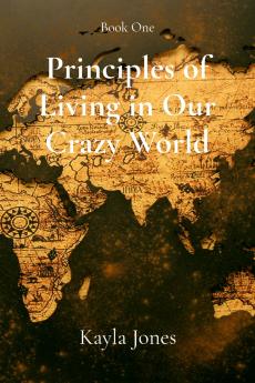 Principles of Living in Our Crazy World