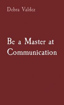 Be a Master at Communication