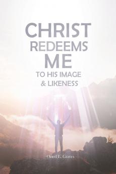Christ Redeems Me To His Image and Likeness