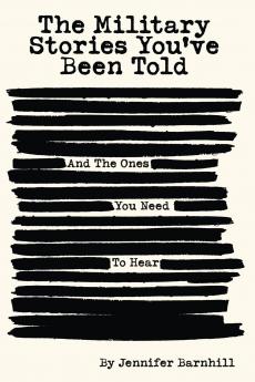 The Military Stories You've Been Told and the Ones You Need to Hear