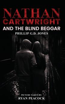 Nathan Cartwright and The Blind Beggar